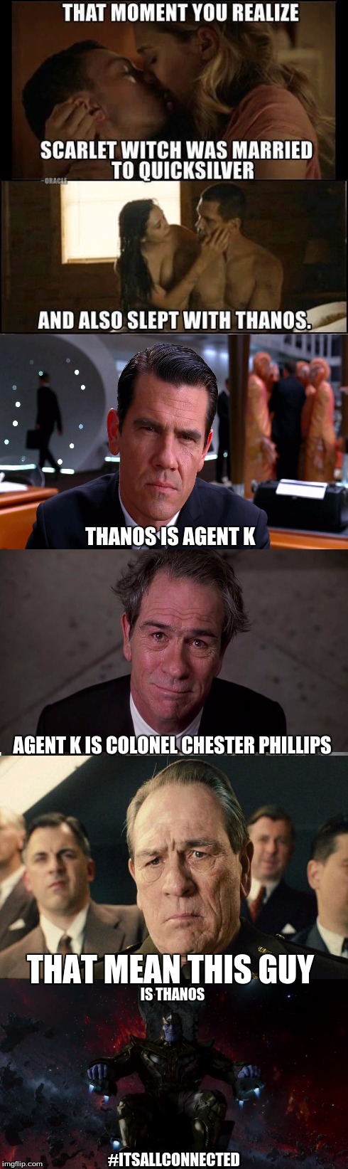 #ITSALLCONNECTED | THANOS IS AGENT K AGENT K IS COLONEL CHESTER PHILLIPS THAT MEAN THIS GUY IS THANOS #ITSALLCONNECTED | image tagged in memes,its all connected,marvel,thanos,agent k,connection | made w/ Imgflip meme maker