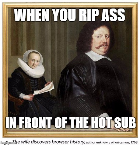 Ooops | WHEN YOU RIP ASS IN FRONT OF THE HOT SUB | image tagged in ooops,art history,art meme | made w/ Imgflip meme maker