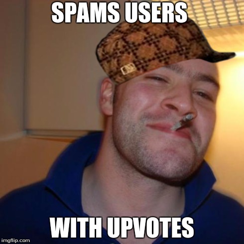 I don't know who you are (or if you exist) But I will find you... and upvote you and hug you. And possibly marry you. | SPAMS USERS WITH UPVOTES | image tagged in memes,good guy greg,scumbag,points,upvotes,spam | made w/ Imgflip meme maker