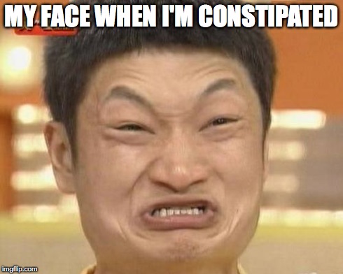 Impossibru Guy Original | MY FACE WHEN I'M CONSTIPATED | image tagged in memes,impossibru guy original | made w/ Imgflip meme maker