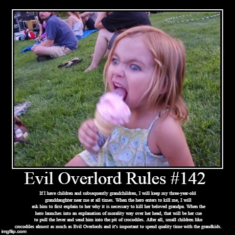 Rules 142 | image tagged in funny,demotivationals,evil overlord rules | made w/ Imgflip demotivational maker