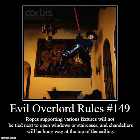Rules 149 | image tagged in funny,demotivationals,evil overlord rules | made w/ Imgflip demotivational maker