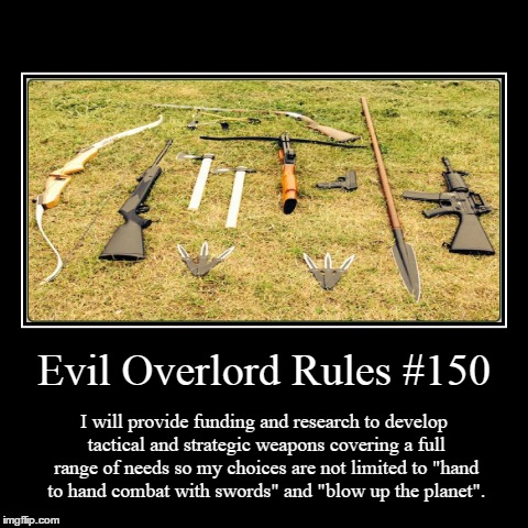 Rules 150 | image tagged in funny,demotivationals,evil overlord rules | made w/ Imgflip demotivational maker