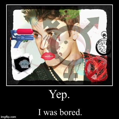 image tagged in funny,demotivationals,justin bieber | made w/ Imgflip demotivational maker