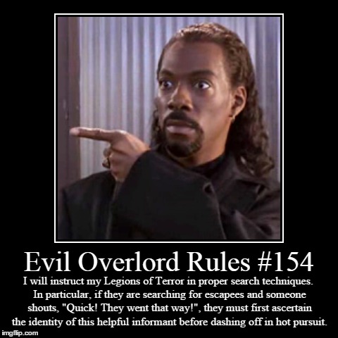 Rules 154 | image tagged in funny,demotivationals,evil overlord rules | made w/ Imgflip demotivational maker