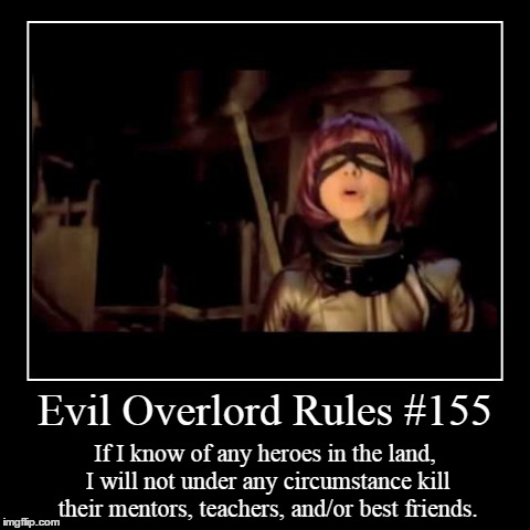 Rules 155 | image tagged in funny,demotivationals,evil overlord rules | made w/ Imgflip demotivational maker