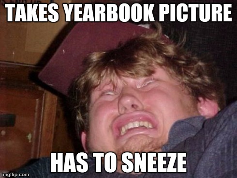 WTF | TAKES YEARBOOK PICTURE HAS TO SNEEZE | image tagged in memes,wtf | made w/ Imgflip meme maker