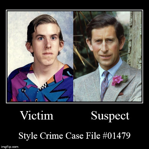 Style Crime Case File #01479 | image tagged in funny,demotivationals,style crime case file | made w/ Imgflip demotivational maker