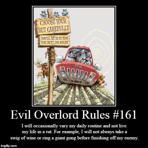 Rules 161 | image tagged in funny,demotivationals,evil overlord rules | made w/ Imgflip demotivational maker