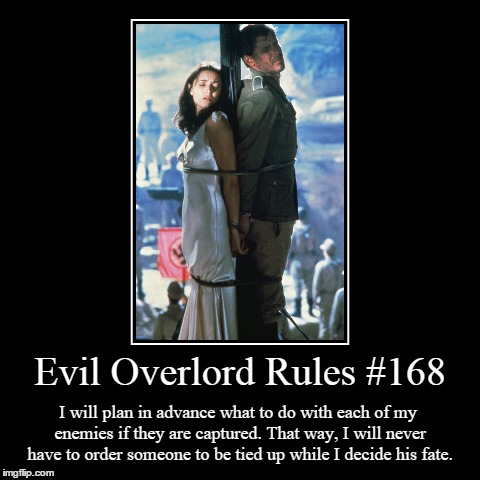 Rules 168 | image tagged in funny,demotivationals,evil overlord rules | made w/ Imgflip demotivational maker