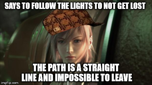 More Square-Enix trolling... | SAYS TO FOLLOW THE LIGHTS TO NOT GET LOST THE PATH IS A STRAIGHT LINE AND IMPOSSIBLE TO LEAVE | image tagged in scumbag,lightning,final fantasy,ff13,sfw,troll | made w/ Imgflip meme maker