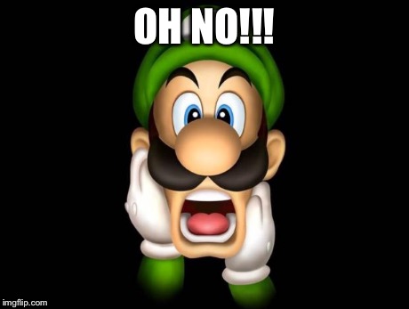 WTF Luigi | OH NO!!! | image tagged in wtf luigi | made w/ Imgflip meme maker