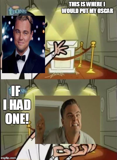 Fairly odd parents | THIS IS WHERE I WOULD PUT MY OSCAR IF I HAD ONE! | image tagged in fairly odd parents | made w/ Imgflip meme maker