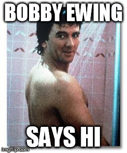 BOBBY EWING SAYS HI | image tagged in dallas say hi | made w/ Imgflip meme maker