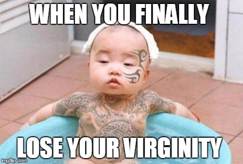 Thug Life | WHEN YOU FINALLY LOSE YOUR VIRGINITY | image tagged in thug life | made w/ Imgflip meme maker