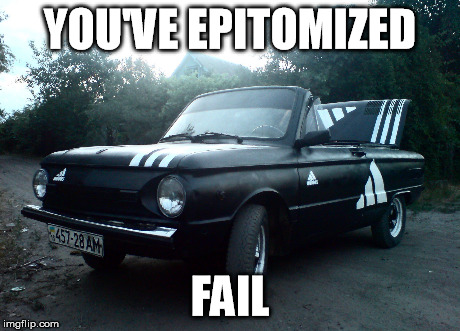 epitome of fail | YOU'VE EPITOMIZED FAIL | image tagged in fail | made w/ Imgflip meme maker
