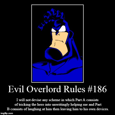 Rules 186 | image tagged in funny,demotivationals,evil overlord rules | made w/ Imgflip demotivational maker