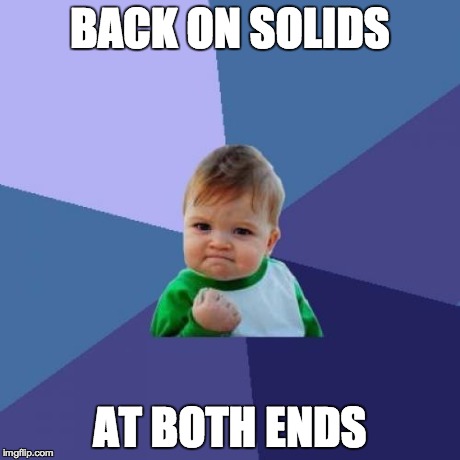 Success Kid Meme | BACK ON SOLIDS AT BOTH ENDS | image tagged in memes,success kid | made w/ Imgflip meme maker