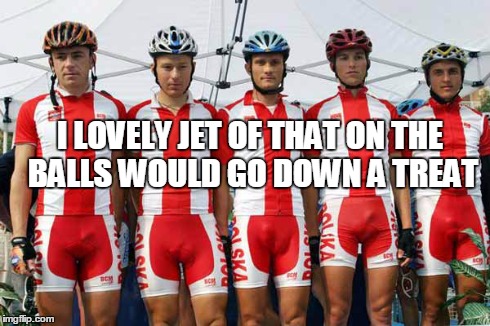 I LOVELY JET OF THAT ON THE BALLS WOULD GO DOWN A TREAT | made w/ Imgflip meme maker