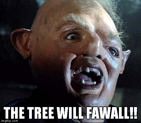 sloth | THE TREE WILL FAWALL!! | image tagged in sloth | made w/ Imgflip meme maker