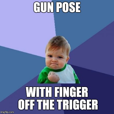 Success Kid Meme | GUN POSE WITH FINGER OFF THE TRIGGER | image tagged in memes,success kid | made w/ Imgflip meme maker