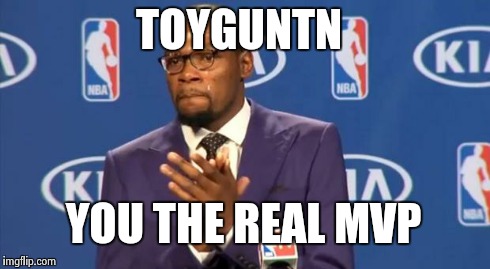 You The Real MVP Meme | TOYGUNTN YOU THE REAL MVP | image tagged in memes,you the real mvp | made w/ Imgflip meme maker