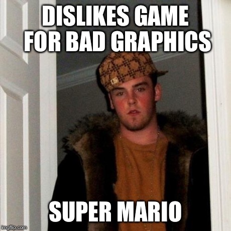 Scumbag Steve | DISLIKES GAME FOR BAD GRAPHICS SUPER MARIO | image tagged in memes,scumbag steve | made w/ Imgflip meme maker