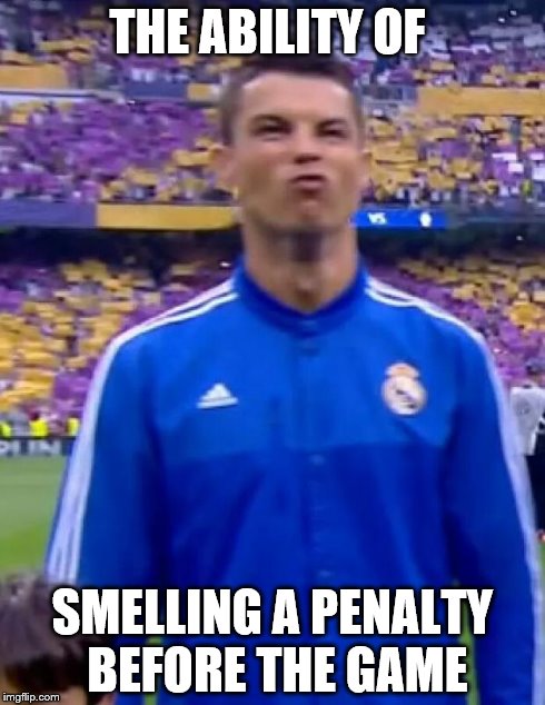 THE ABILITY OF SMELLING A PENALTY BEFORE THE GAME | image tagged in penaldo,ronaldo,funny meme | made w/ Imgflip meme maker