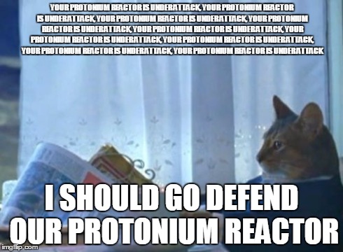 I Should Buy A Boat Cat Meme | YOUR PROTONIUM REACTOR IS UNDER ATTACK, YOUR PROTONIUM REACTOR IS UNDER ATTACK, YOUR PROTONIUM REACTOR IS UNDER ATTACK, YOUR PROTONIUM REACT | image tagged in memes,i should buy a boat cat | made w/ Imgflip meme maker