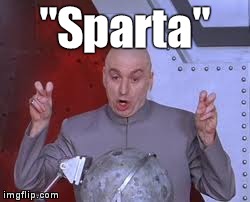 Dr Evil Laser Meme | "Sparta" | image tagged in memes,dr evil laser | made w/ Imgflip meme maker