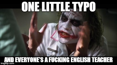 Typo | image tagged in grammar | made w/ Imgflip meme maker