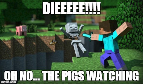 Stalker Pig | DIEEEEE!!!! OH NO... THE PIGS WATCHING | image tagged in minecraft | made w/ Imgflip meme maker