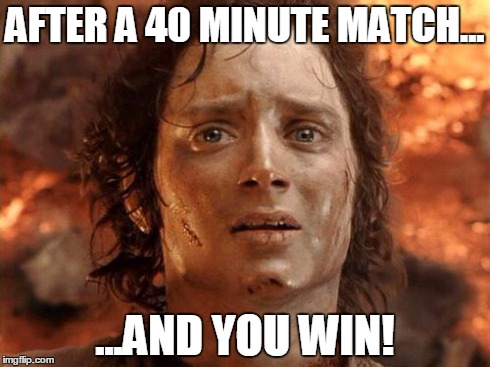 It's Finally Over Meme | AFTER A 40 MINUTE MATCH... ...AND YOU WIN! | image tagged in memes,its finally over | made w/ Imgflip meme maker