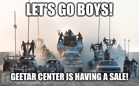 LET'S GO BOYS! GEETAR CENTER IS HAVING A SALE! | made w/ Imgflip meme maker