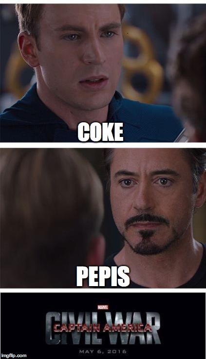 Marvel Civil War 1 Meme | COKE PEPIS | image tagged in marvel civil war | made w/ Imgflip meme maker