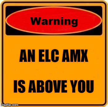 WoT | AN ELC AMX IS ABOVE YOU | image tagged in memes,warning sign | made w/ Imgflip meme maker