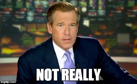 Brian Williams Was There Meme | NOT REALLY | image tagged in memes,brian williams was there | made w/ Imgflip meme maker