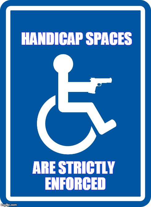 Strictly enforced | HANDICAP SPACES ARE STRICTLY ENFORCED | image tagged in handicapped parking space | made w/ Imgflip meme maker