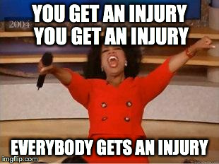 Oprah You Get A Meme | YOU GET AN INJURY YOU GET AN INJURY EVERYBODY GETS AN INJURY | image tagged in you get an oprah | made w/ Imgflip meme maker