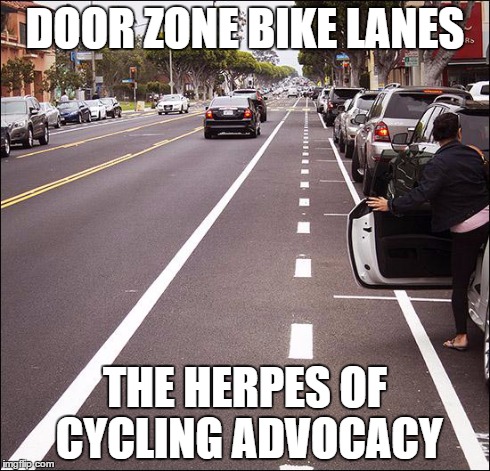 DOOR ZONE BIKE LANES THE HERPES OF CYCLING ADVOCACY | image tagged in doorzonebikelane | made w/ Imgflip meme maker