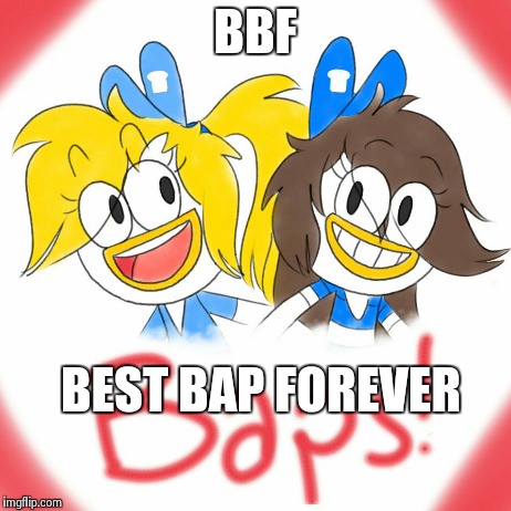 BBF BEST BAP FOREVER | made w/ Imgflip meme maker