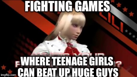 Every fighting game ever | FIGHTING GAMES WHERE TEENAGE GIRLS CAN BEAT UP HUGE GUYS | image tagged in tekken,video games,truth | made w/ Imgflip meme maker