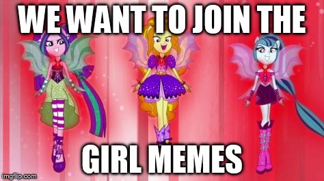 Became an anthro | WE WANT TO JOIN THE GIRL MEMES | image tagged in became an anthro | made w/ Imgflip meme maker