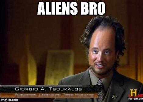 funny aliens | ALIENS BRO | image tagged in funny aliens | made w/ Imgflip meme maker