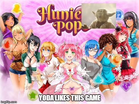 Yoda likes huniepop | YODA LIKES THIS GAME | image tagged in huniepop,yoda,game,yoda likes this game,yoda likes,yoda likes huniepop | made w/ Imgflip meme maker