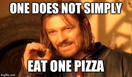One Does Not Simply | ONE DOES NOT SIMPLY EAT ONE PIZZA | image tagged in memes,one does not simply | made w/ Imgflip meme maker