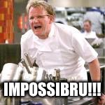 ramsey | IMPOSSIBRU!!! | image tagged in ramsey | made w/ Imgflip meme maker