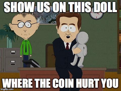 Show me on this doll | SHOW US ON THIS DOLL WHERE THE COIN HURT YOU | image tagged in show me on this doll | made w/ Imgflip meme maker