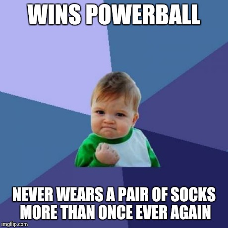 Success Kid Meme | WINS POWERBALL NEVER WEARS A PAIR OF SOCKS MORE THAN ONCE EVER AGAIN | image tagged in memes,success kid | made w/ Imgflip meme maker