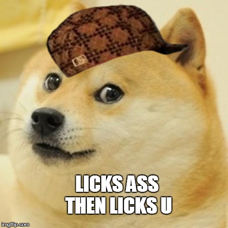 Doge | LICKS ASS THEN LICKS U | image tagged in memes,doge,scumbag | made w/ Imgflip meme maker